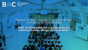 Febrero en BAIC: Impulso a las capacidades y el talento en IA de Euskadi